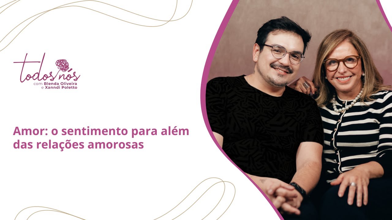 Amor: o sentimento para além das relações amorosas - EP 24