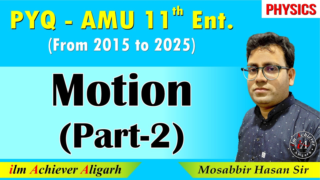 AMU 11 Entrance Science | Motion PYQ (2015–2025) Part-2 | Physics in Hinglish | By Mosabbir Sir