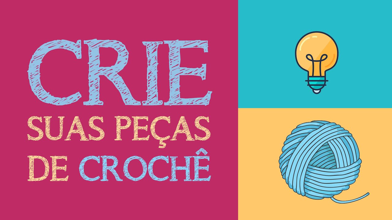 SAIBA COMO CRIAR SUAS PE&Ccedil;AS DE CROCH&Ecirc;