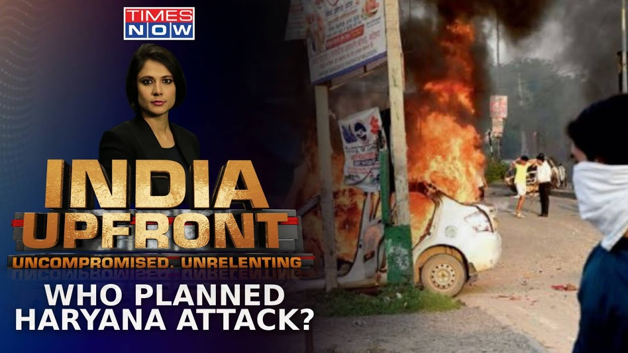 Haryana Violence Updates: FIRs Reveal Stunning Details; Who Planned Haryana Attack? | India Upfront