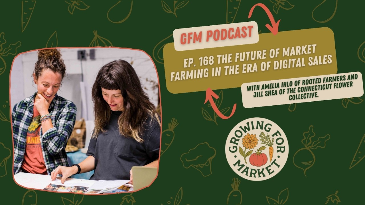 The future of market farming in the era of digital sales with Amelia Ihlo and Jill Shea