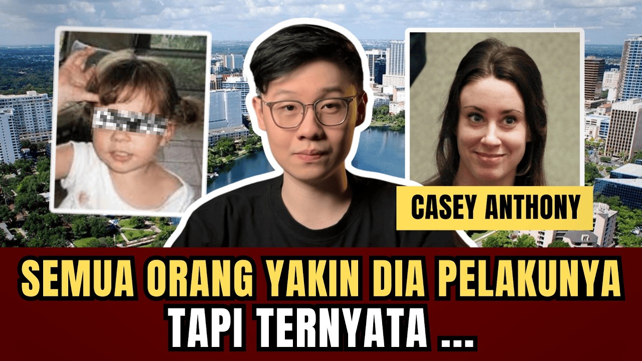 SEMUA ORANG YAKIN DIA PELAKUNYA, TAPI TERNYATA ... - CASEY ANTHONY - TRUE CRIME INDONESIA