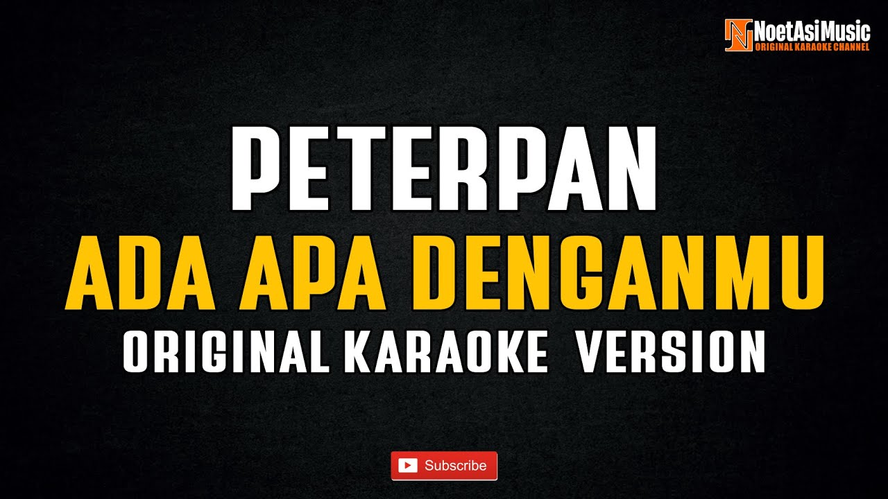 Peterpan - Ada Apa Denganmu (Original Karaoke Version)