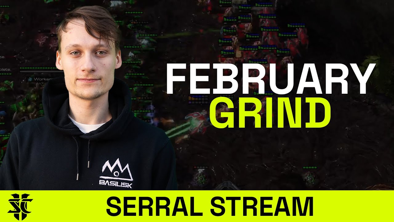 Serral's February Grind - Serral Stream
