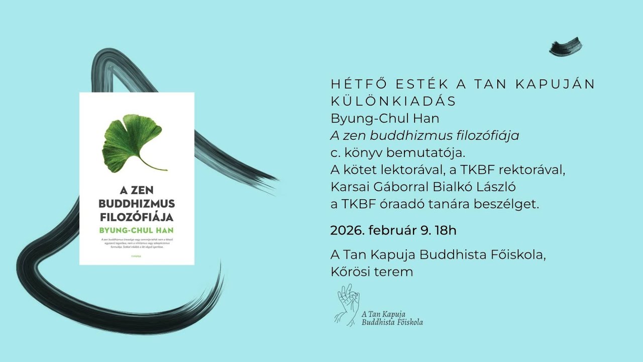 Hétfő Esték A Tan Kapuján különkiadás – Byung-Chul Han: A zen buddhizmus filozófiája (könyvbemutató)
