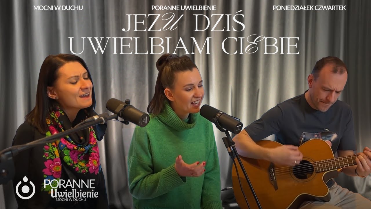 Jezu dziś uwielbiam Ciebie | Poranne Uwielbienie - Mocni w Duchu