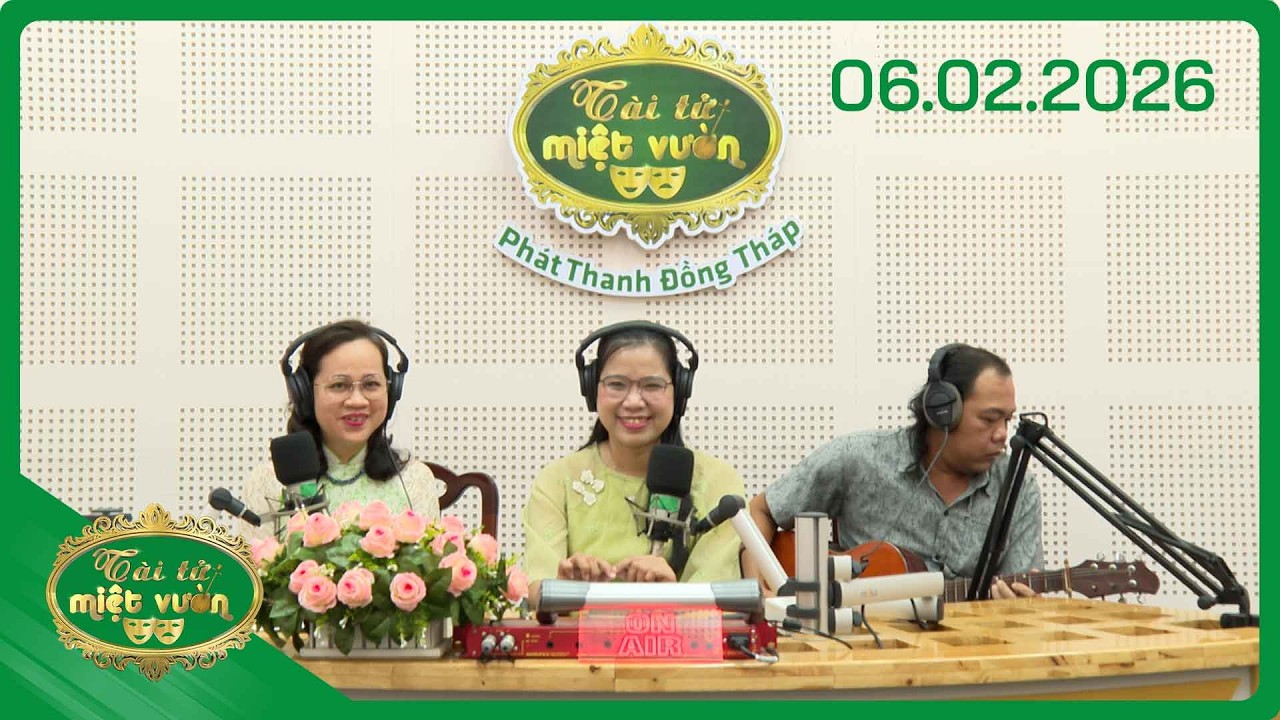 Tài tử miệt vườn phiên bản Phát thanh, ngày 6/2/2026