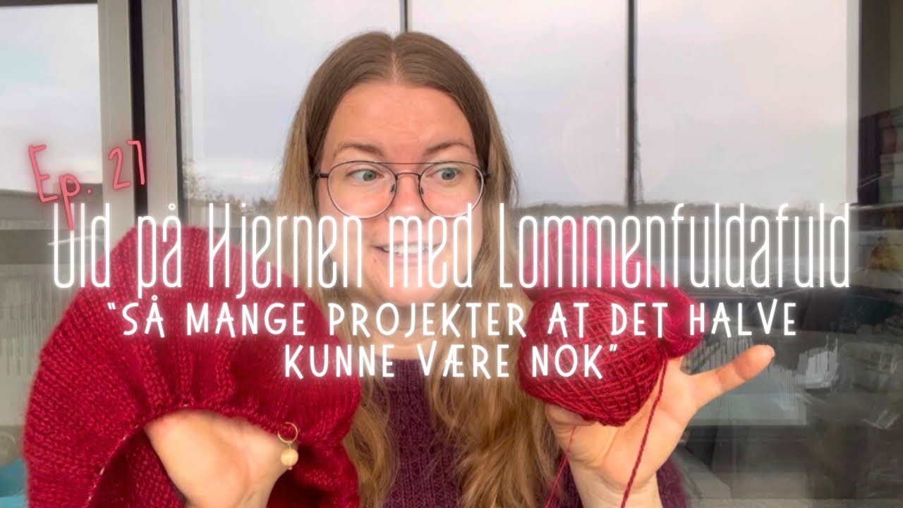 Episode 27: “Så mange projekter at det halve kunne være nok” - ULD PÅ HJERNEN med Lommenfuldafuld