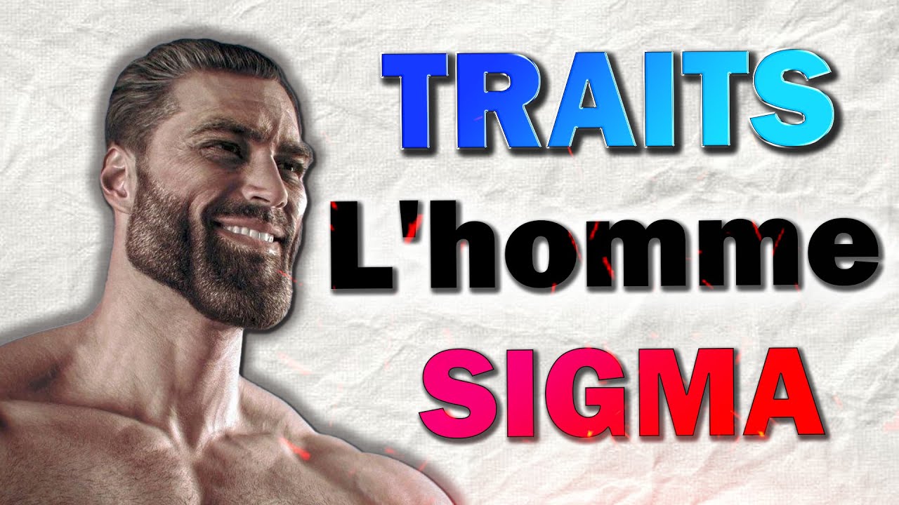COMMENT DEVENIR  SIGMA M&acirc;le ?! | Traits L'homme SIGMA !!!
