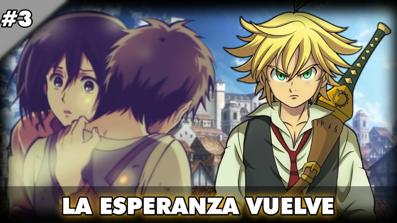 Que hubiera pasado si meliodas caía en el mundo de Shingeki no kyojin | Capitulo 3
