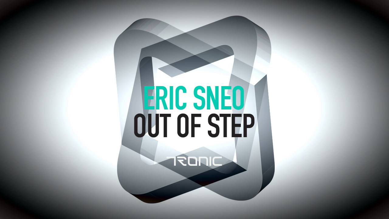 Eric Sneo - Out of Step (Original Mix) [Tronic]
