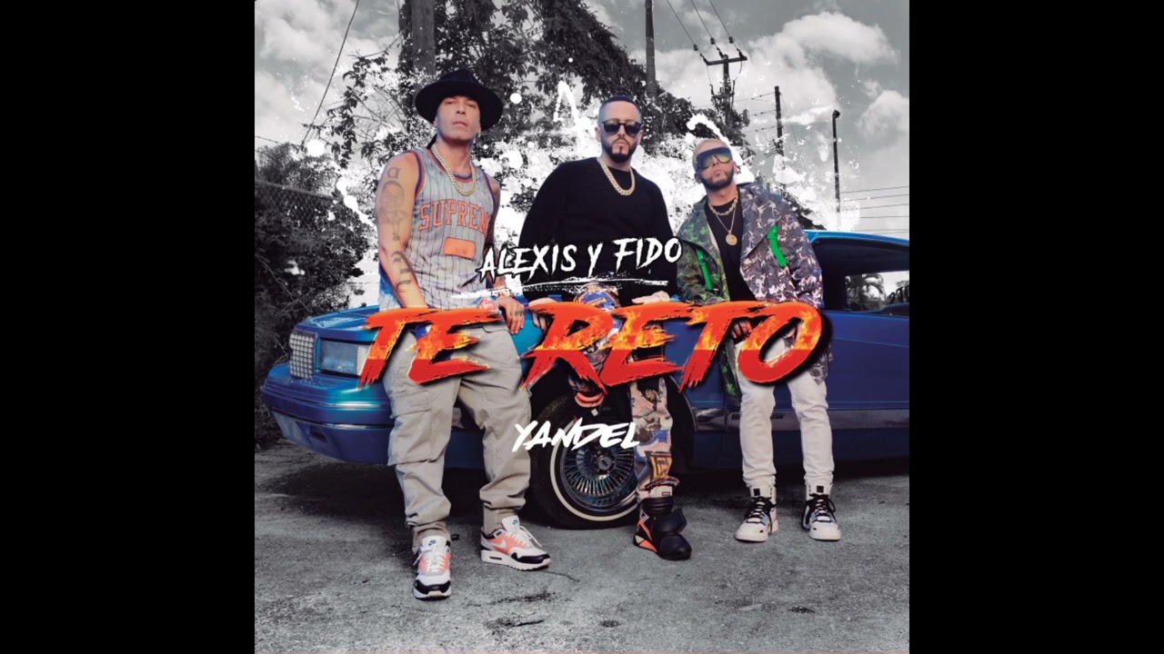 Alexis y Fido & Yandel - Te Reto