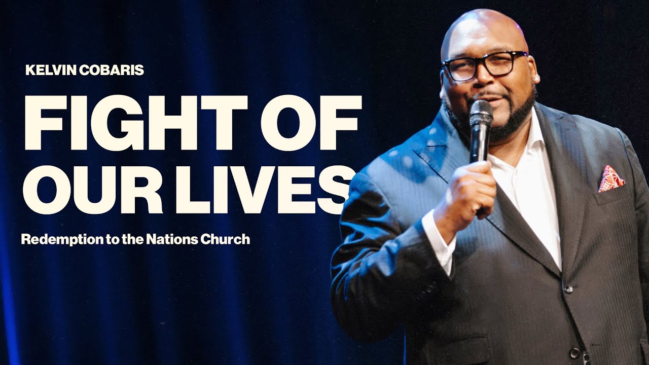 Fight of Our Lives | Kelvin Cobaris | Redemption to the Nations Church