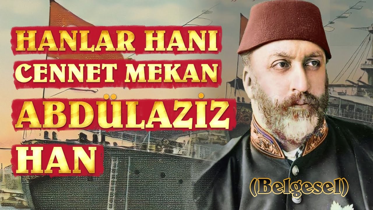 Hanlar Hanı Cennet Mekan Abd&uuml;laziz Han (Belgesel)