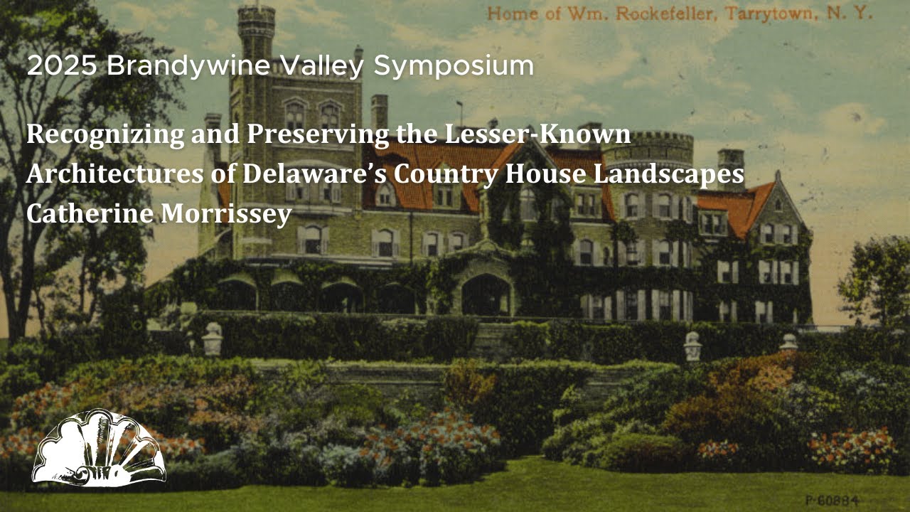 Preserving the Lesser-Known Architectures of DE’s Country House Landscapes - Catherine Morrissey