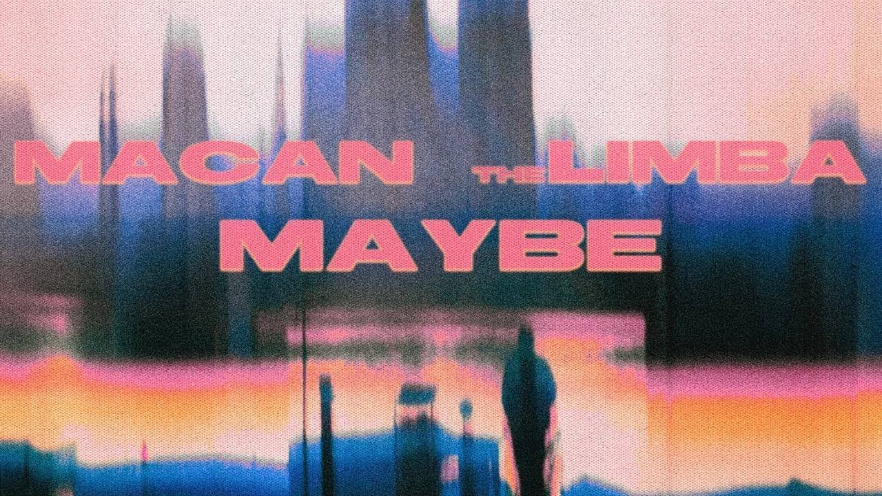 MACAN, The Limba - maybe (MOOD VIDEO)