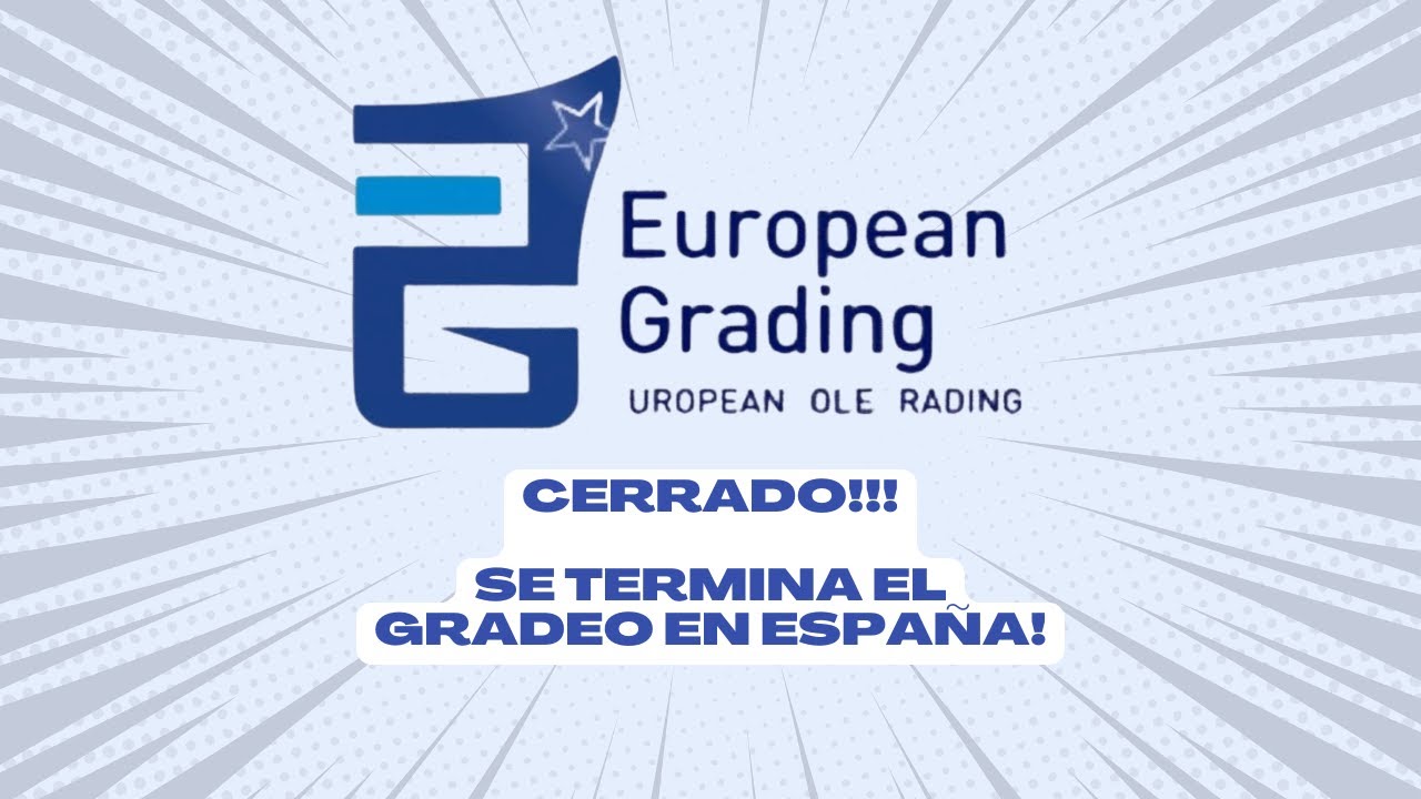 EUROPEAN GRADING CERRADO!!!??? SHOCK