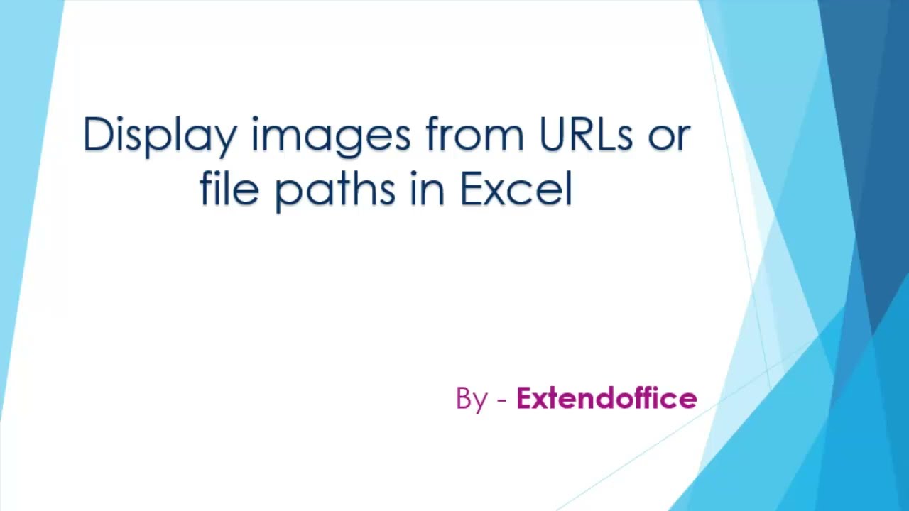 Easily insert or display images from URLs or file paths in Excel