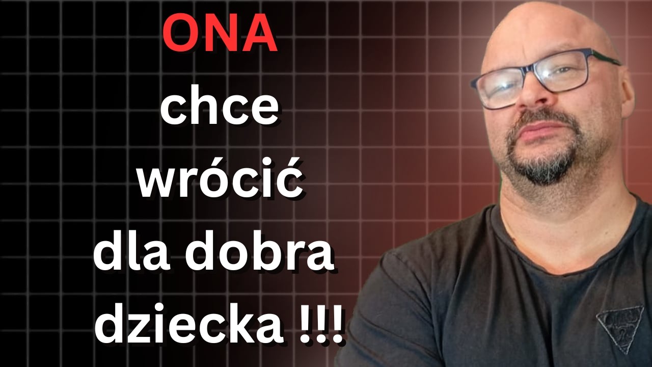 Ona chce wrócić dla dobra dziecka. Dramat Samotnego Ojca.