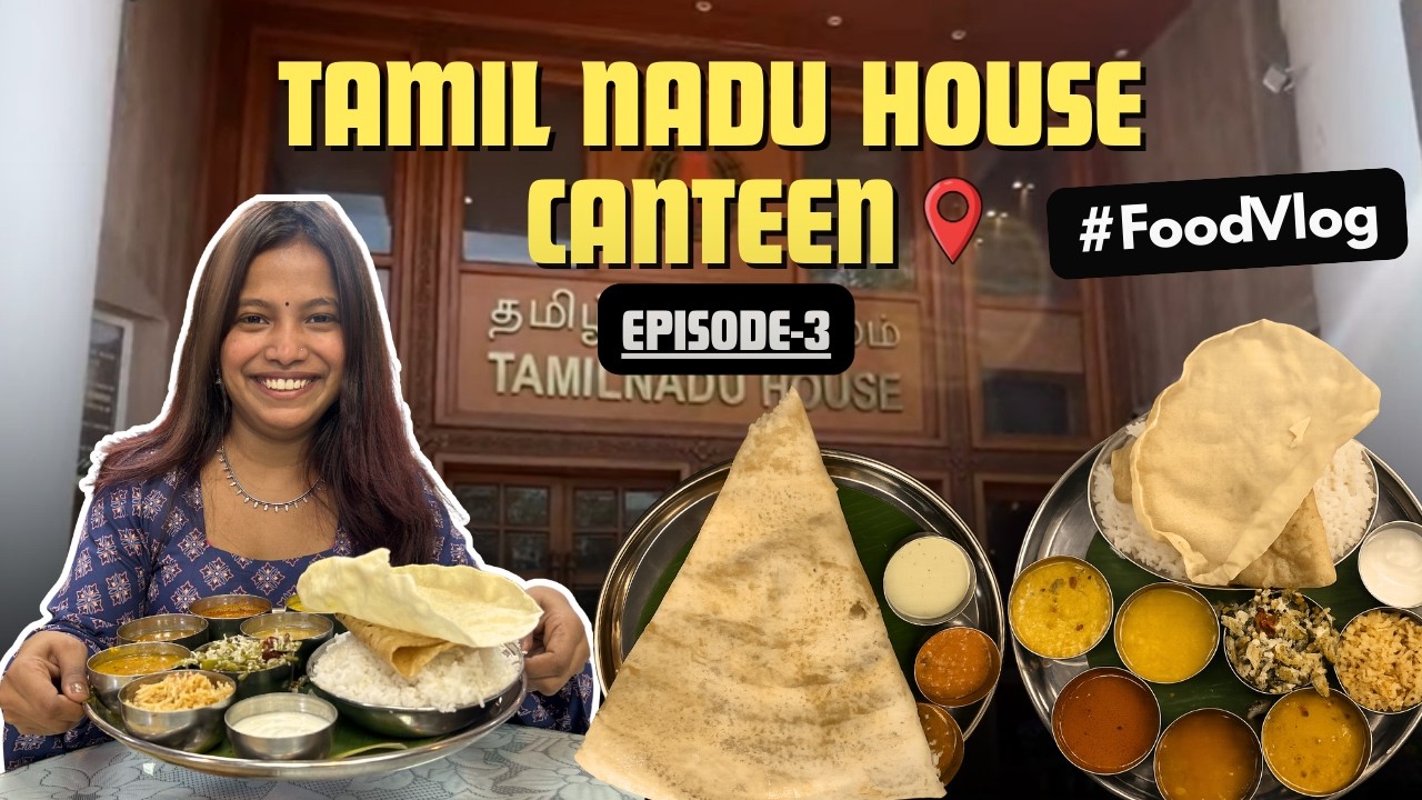 Exploring Tamil Nadu House Canteen Delhi 😍 | Authentic Veg Thali & Masala Dosa | State Bhawan Series