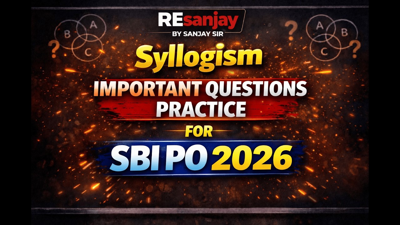 Syllogism very important Questions for SBI PO 2026 | Bank Exams preparation by Sanjay Sir | Ep-04