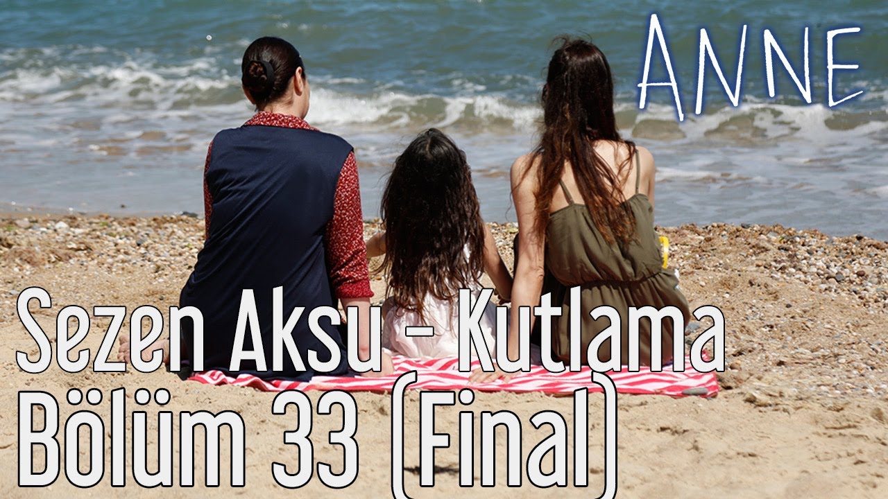 Anne 33. B&ouml;l&uuml;m (Final) - Sezen Aksu - Kutlama
