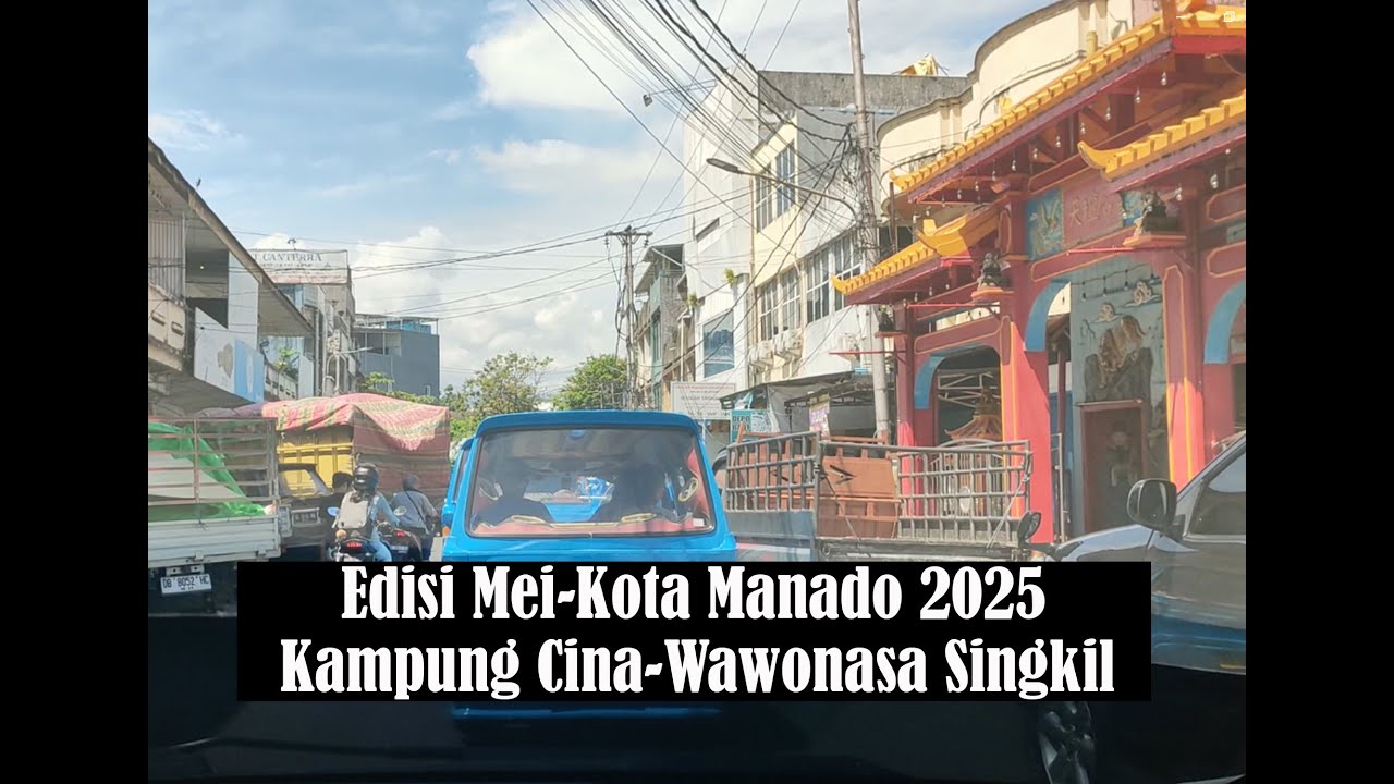Edisi Mei 2025 Keliling Kota Manado, suasana Kamping Cina sampai Wawonasa Singkil