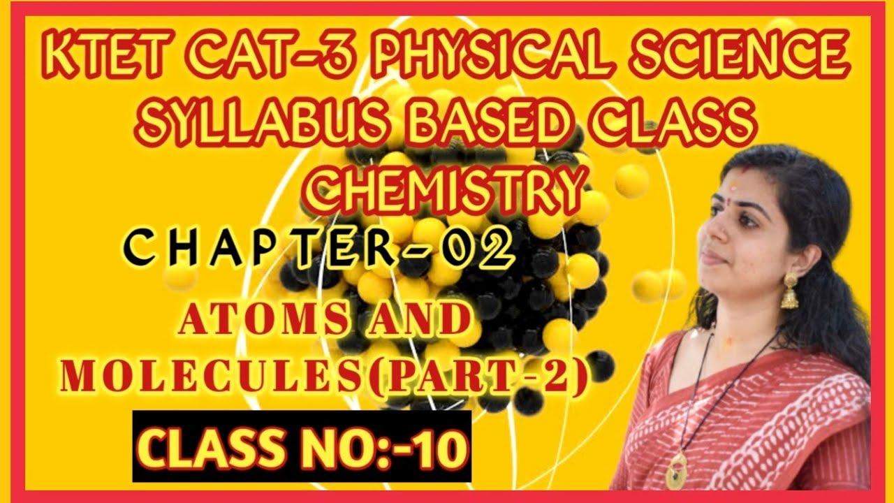 KTET Cat-3 Physical Science Series| Atoms and Molecules|Part-2|Syllabus Based Class|Class No:10