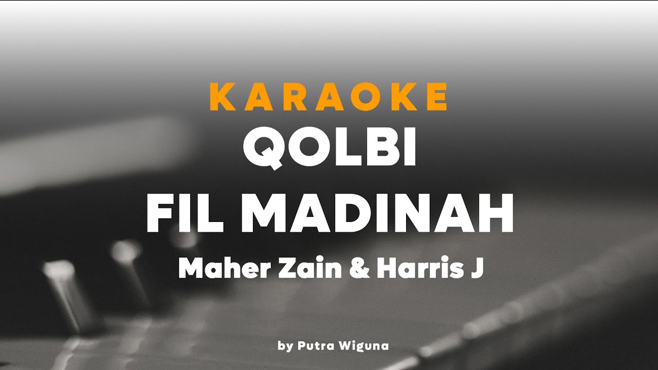 Maher Zain & Harris J - Qalbi Fil Madinah || Karaoke By Putra Wiguna