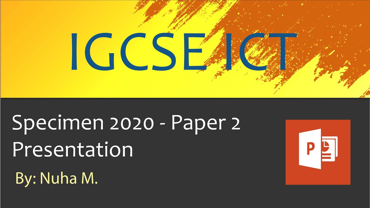 IGCSE ICT Specimen 2020 Paper 2 Presentation PowerPoint