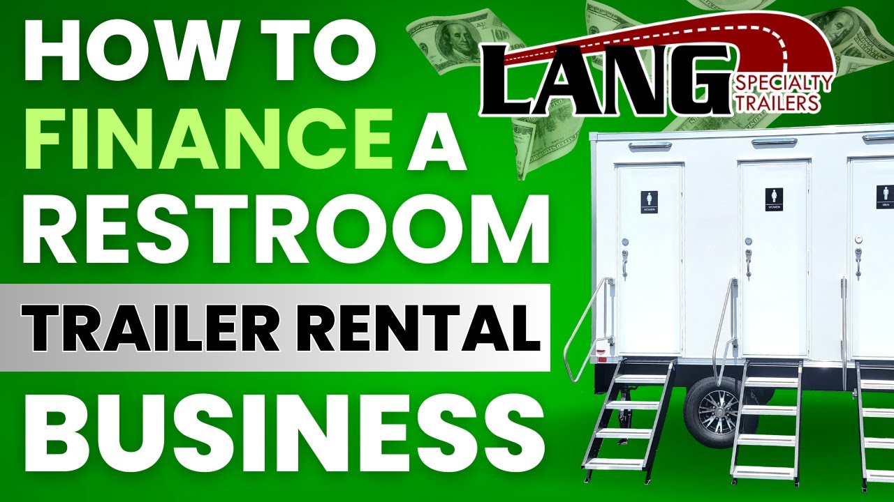 How to Finance a Restroom Trailer Rental Business┃Lang Specialty Trailers