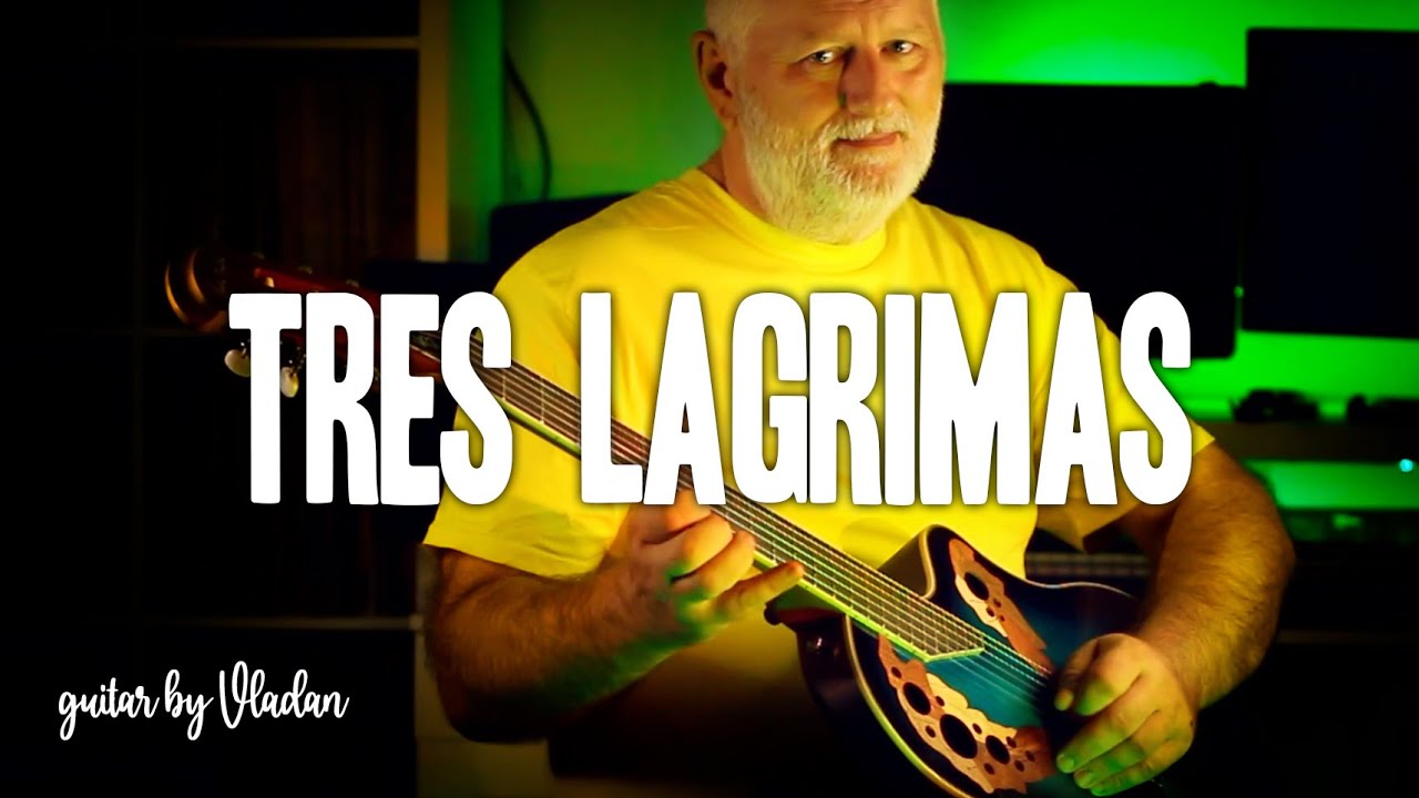 Tres Lagrimas - Guitar by Vladan / Guitarra Azul