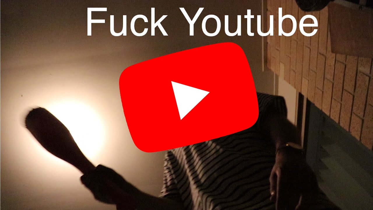 Fuck Youtube