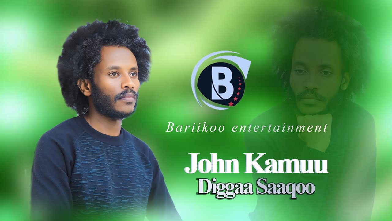 JOHN KAMUU Oromo Music DIGGAA SAAQOO