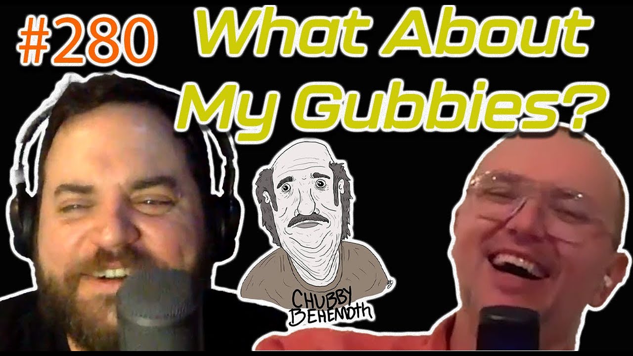 What About My Gubbies? - Chubby Behemoth #280 w/ Sam Tallent and Nathan Lund