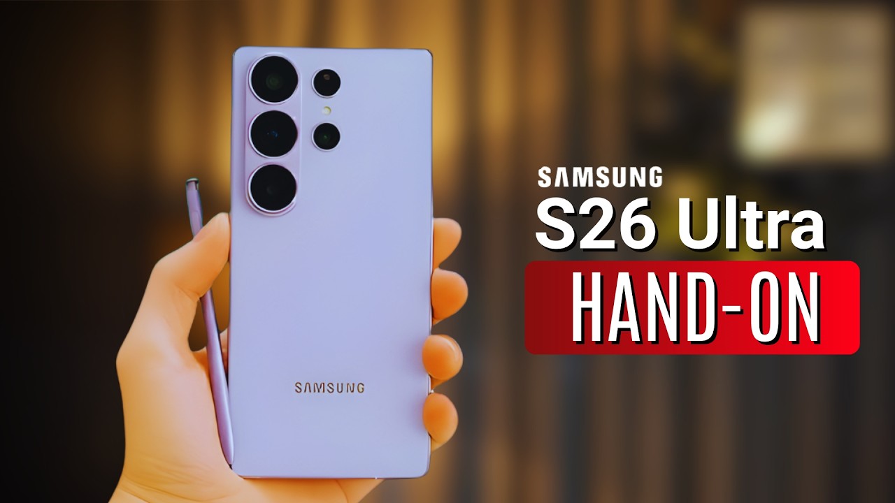 Galaxy S26 Ultra — New Hands-On Video Reveals Final Design!