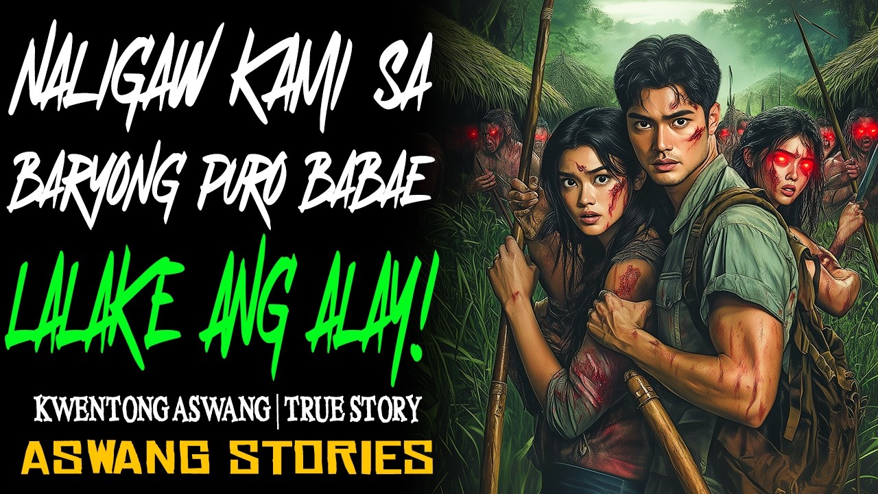 NALIGAW KAMI SA BARYONG PURO BABAE LALAKE PALA ANG ALAY SA MGA ASWANG | Kwentong Aswang | True Story
