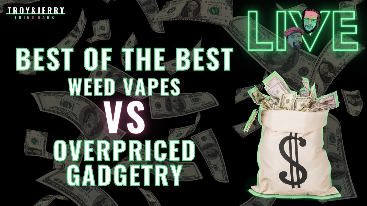 When Money Doesn't Matter - BEST of the BEST Weed Vapes vs Overpriced Gadgetry