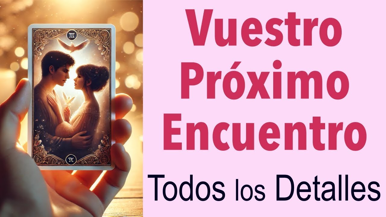 TODO LO que PASARÁ en VUESTRO PRÓXIMO ENCUENTRO 💥💞 Detalles Impactantes Tarot Amor Interactivo