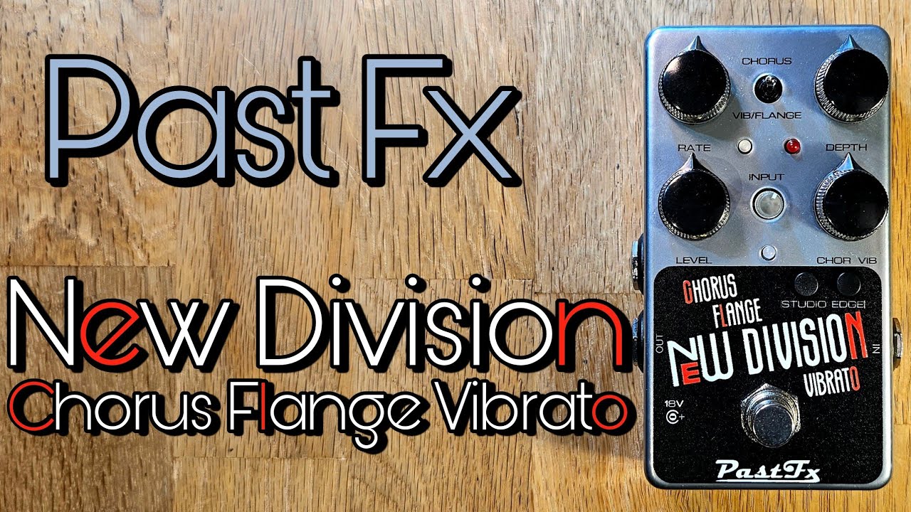 Past Fx New Division chorus/flange/vibrato