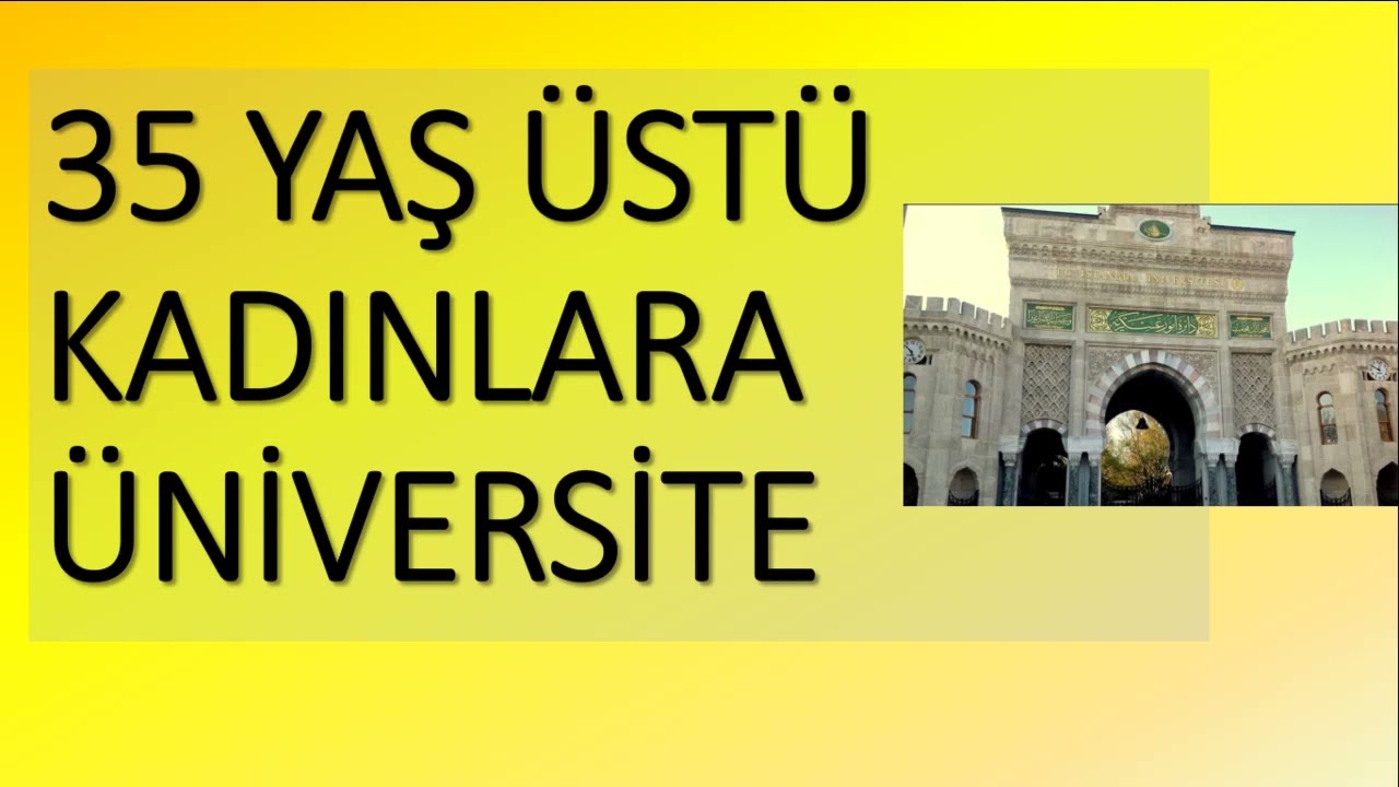35 Yaş Üstü Kadınlara Üniversitede Ek Kontenjan verilecek