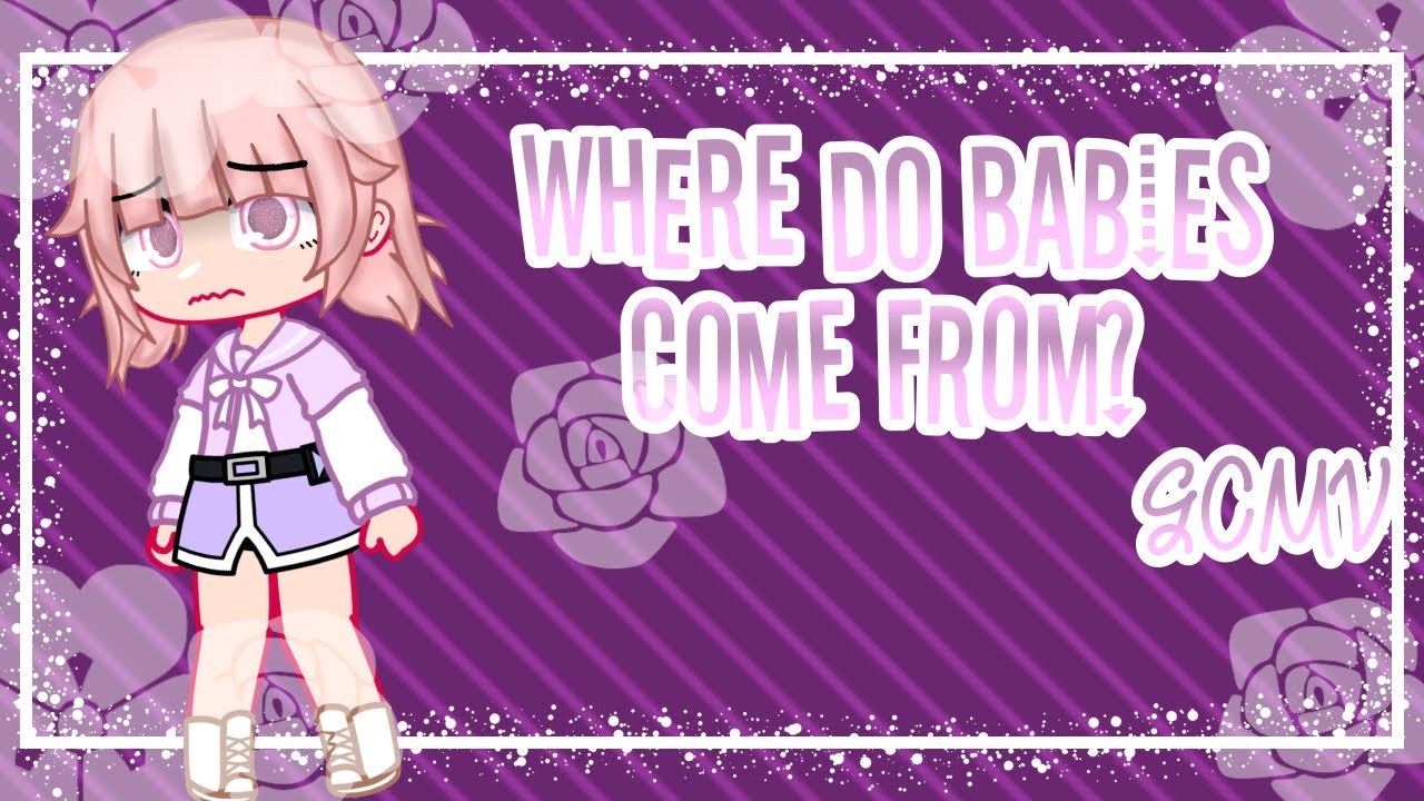 Where do babies come from |GCMV