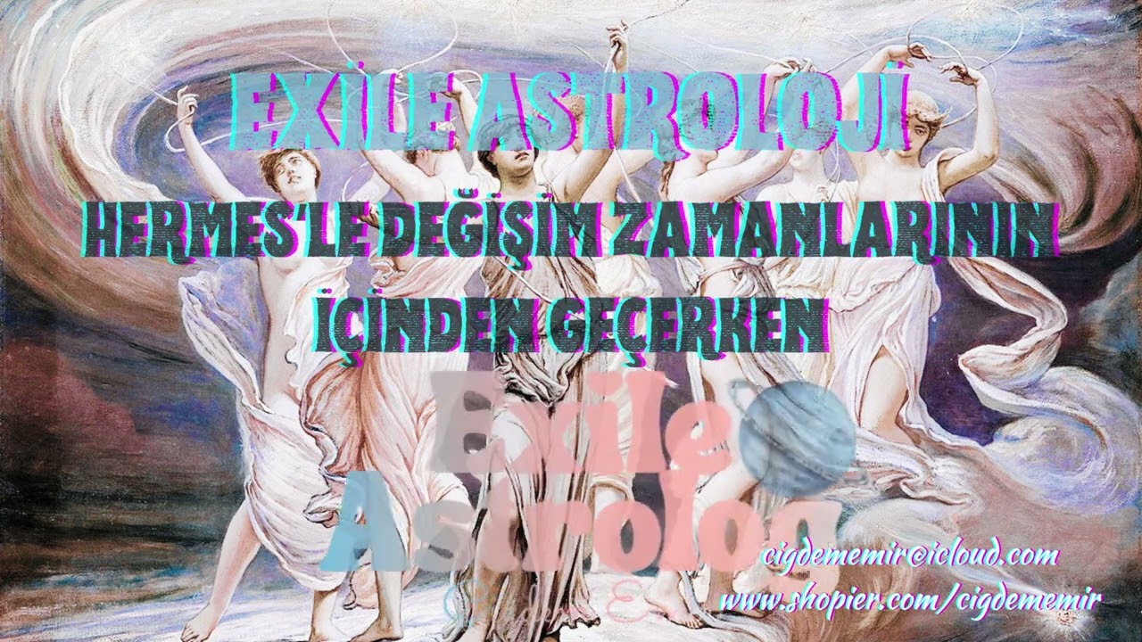 EXİLE ASTROLOJİ: HERMES DEĞİŞİM ZAMANLARINDAN GEÇERKEN