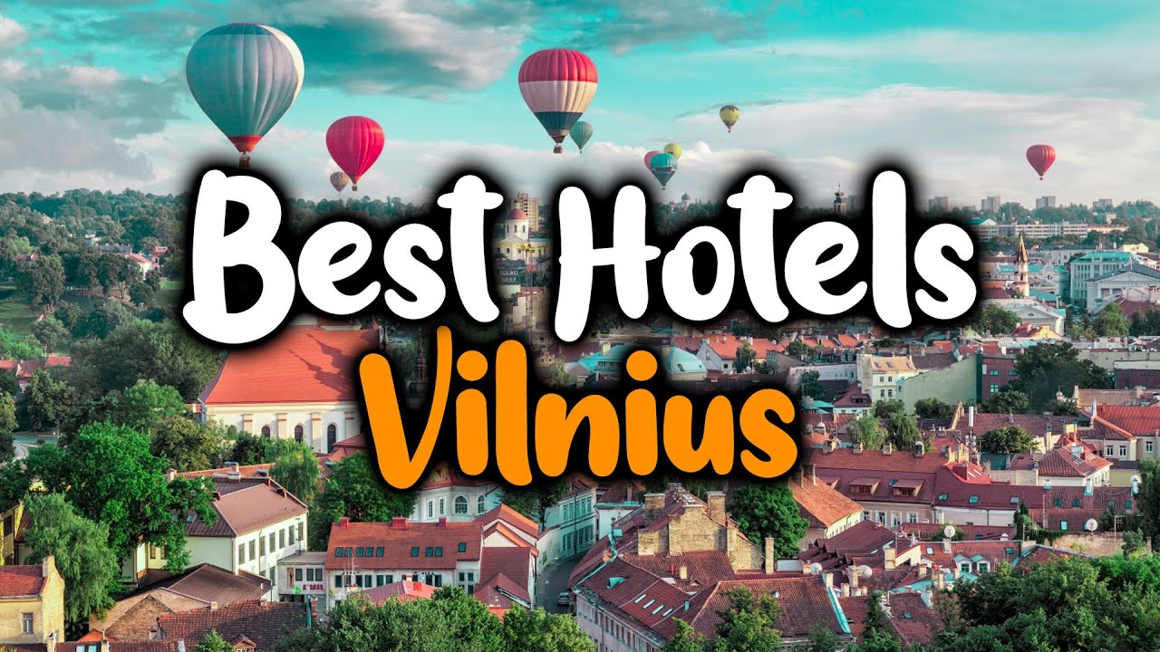 Best Hotels In Vilnius - For Families, Couples, Work Trips, Luxury & Budget
