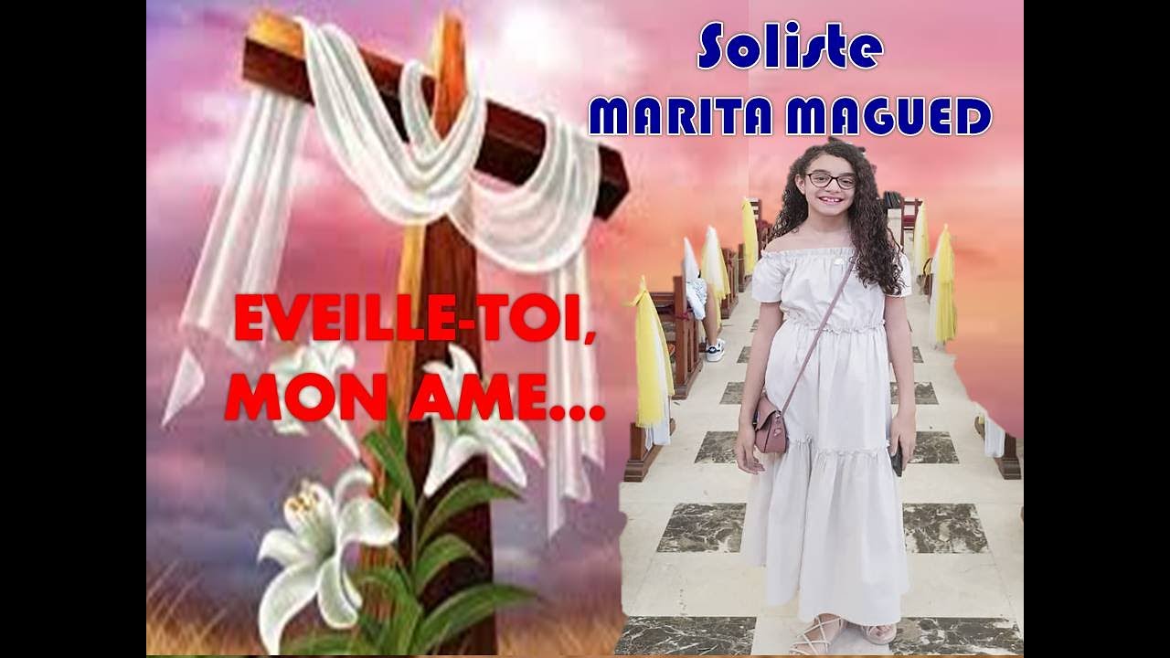 EVEILLE TOI, MON AME- S: MARITA MAGUED- L: SYLVANA BARAKAT- SUPERBE CANTIQUE DU TEMPS PASCAL.