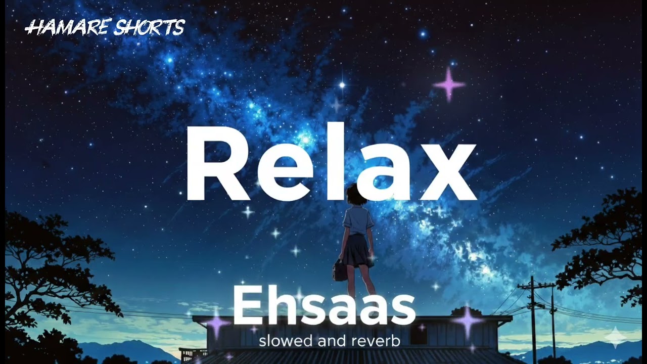 Ehsaas Slow And Reverb  🕺💃
