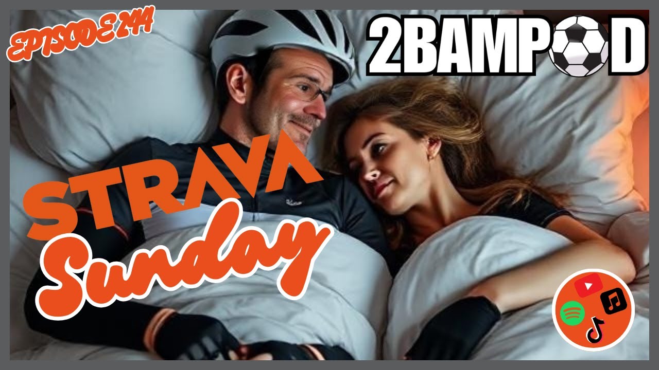2Bampod #237 - Strava Sunday