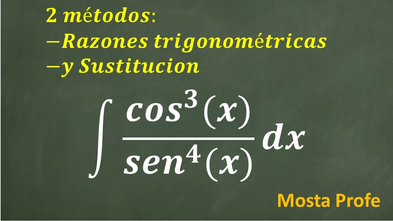 Integral de cos^3 x entre sen^4 x dx integrales funciones trigonometricas 2 métodos diferentes