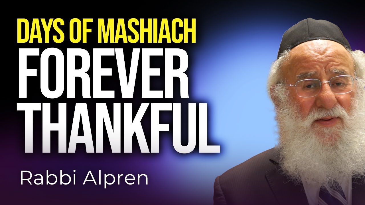 Days of Mashiach: Forever Thankful