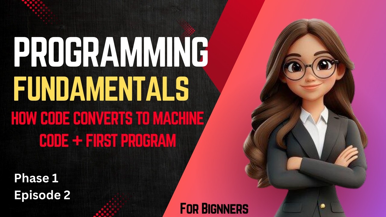 Programming Fundamentals class 2 | How Code Converts to Machine Code | First Program